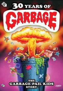 30 Years of Garbage: The Garbage Pail Kids Story 2017